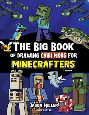 The Big Book of Drawing Chibi Mobs for Minecrafters