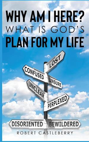 Why Am I Here - What is God's Plan for My Life