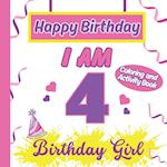 I am 4 Happy Birthday Activity/Coloring Book for Girls- Happy Birthday Activity/Coloring Book For Girls