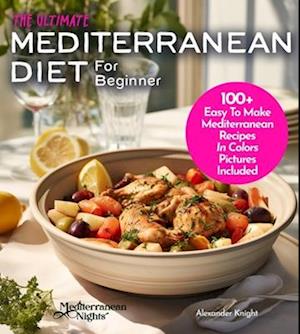 The Ultimate Mediterranean Diet For Beginner Cookbook