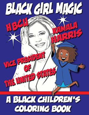 Black Girl Magic Kamala Harris HBCU - A Black Children's Coloring Book