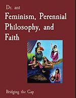 Feminism, Perennial Philosophy, and Faith