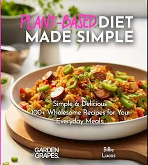 Plant-Based Diet Made Simple Cookbook