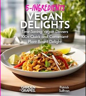 5-Ingredients Vegan Delights Cookbook