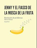 Jenny y el fiasco de la mosca de la fruta (Spanish)