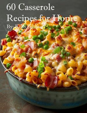 60 Casserole Recipes for Home