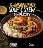5-Ingredient Soup and Stew Simplicity Cookbook