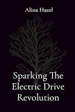 Sparking The Electric Drive Revolution