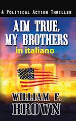 Aim True, My Brothers, in italiano