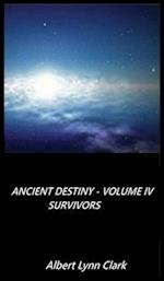 Ancient Destiny Volume IV - Survivors