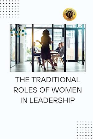 The Traditional Roles of Women in Leadership