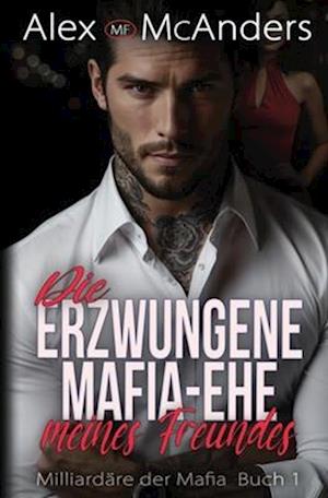 Die erzwungene Mafia-Ehe meines Freundes