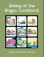 Bailey at the Bayou Workbook