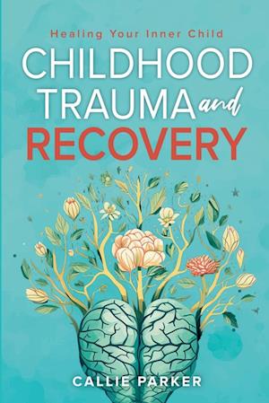 Childhood Trauma and Recovery