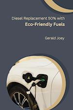 Diesel Replacement 50% with Eco-Friendly Fuels