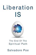 Liberation IS, The End of the Spiritual Path