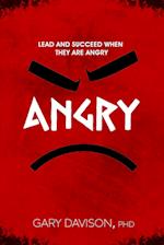 Lead and Succeed When They are Angry