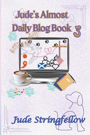 Jude's Almost Daily Blog Book 3