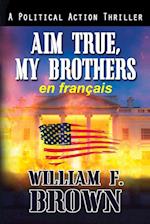 Aim True, My Brothers, en français