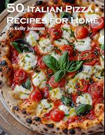 50 Italian Pizza Recipes for Home