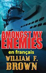 Amongst My Enemies, en français