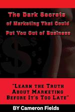 The Dark Secrets of Marketing That Could Put You Out of Business