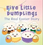 Five Little Dumplings The Real Easter Story