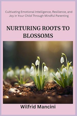 NURTURING ROOTS TO BLOSSOMS