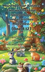 Märchen für Kinder Eine großartige Sammlung fantastischer Märchen. (Band 12)