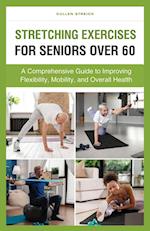 Stretching Exercises for Seniors Over 60