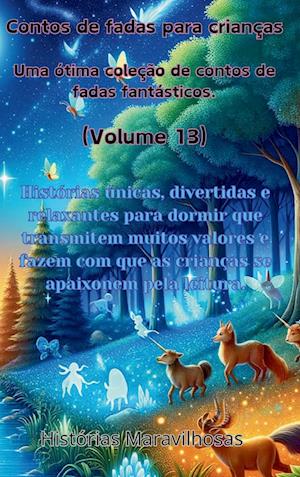 Contos de fadas para crianças Uma ótima coleção de contos de fadas fantásticos. (Volume 13)