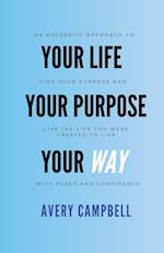 Your Life, Your Way, Your Purpose