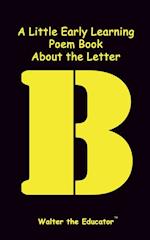A Little Early Learning Poem Book About the Letter B