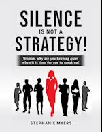 Silence Is Not a Strategy