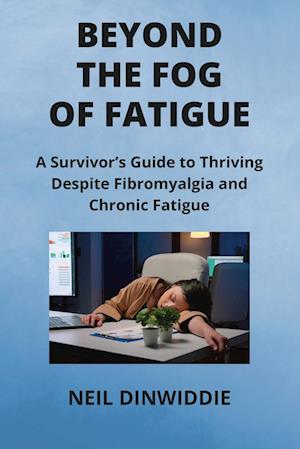 Beyond the Fog of Fatigue