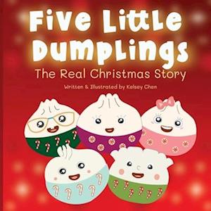 Five Little Dumplings The Real Christmas Story