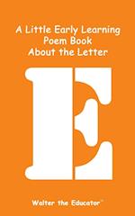 A Little Early Learning Poem Book About the Letter E