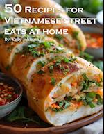 50 Recipes for Vietnamese Street Eats at home
