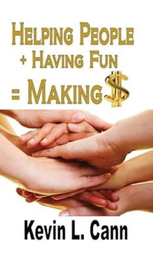 Helping People + Having Fun = Making $