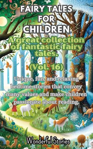 Fables for Children  A large collection of fantastic fables and fairy tales. (Vol.16)