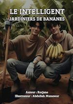 LE INTELLIGENT JARDINIERS DE BANANES