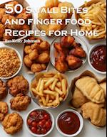 50 Small Bites and Finger Foods Recipes for Home