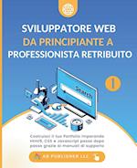 Sviluppatore Web da Principiante a Professionista Retribuito, Volume 1