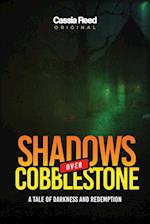 Shadows over Cobblestone (A Novel)