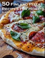50 Finland Pizza Recipes for Home