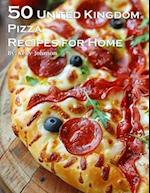 50 United Kingdom Pizza Recipes for Home
