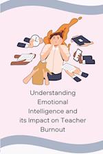 Understanding Emotional Intelligence and its Impact on Teacher Burnout