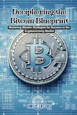 Deciphering the Bitcoin Blueprint