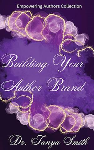 Building Your Author Brand - Empowering Authors Collection