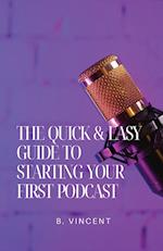 The Quick & Easy Guide to Starting Your First Podcast